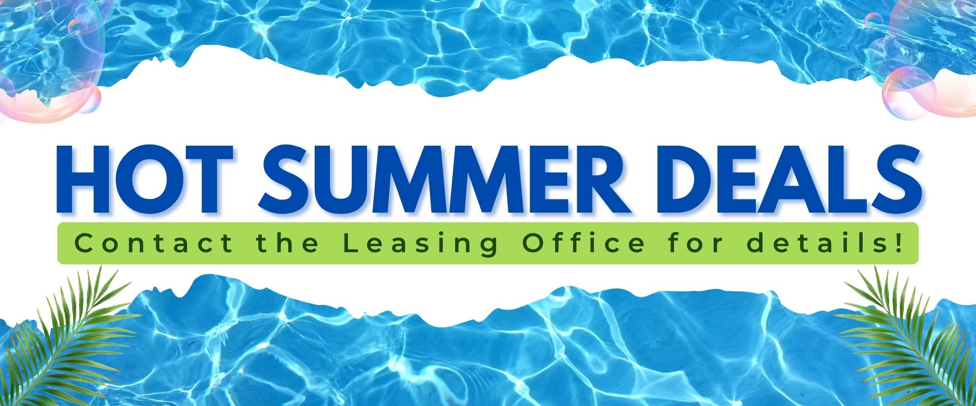 Hot Summer Deals Contact the Leasing Office for details!