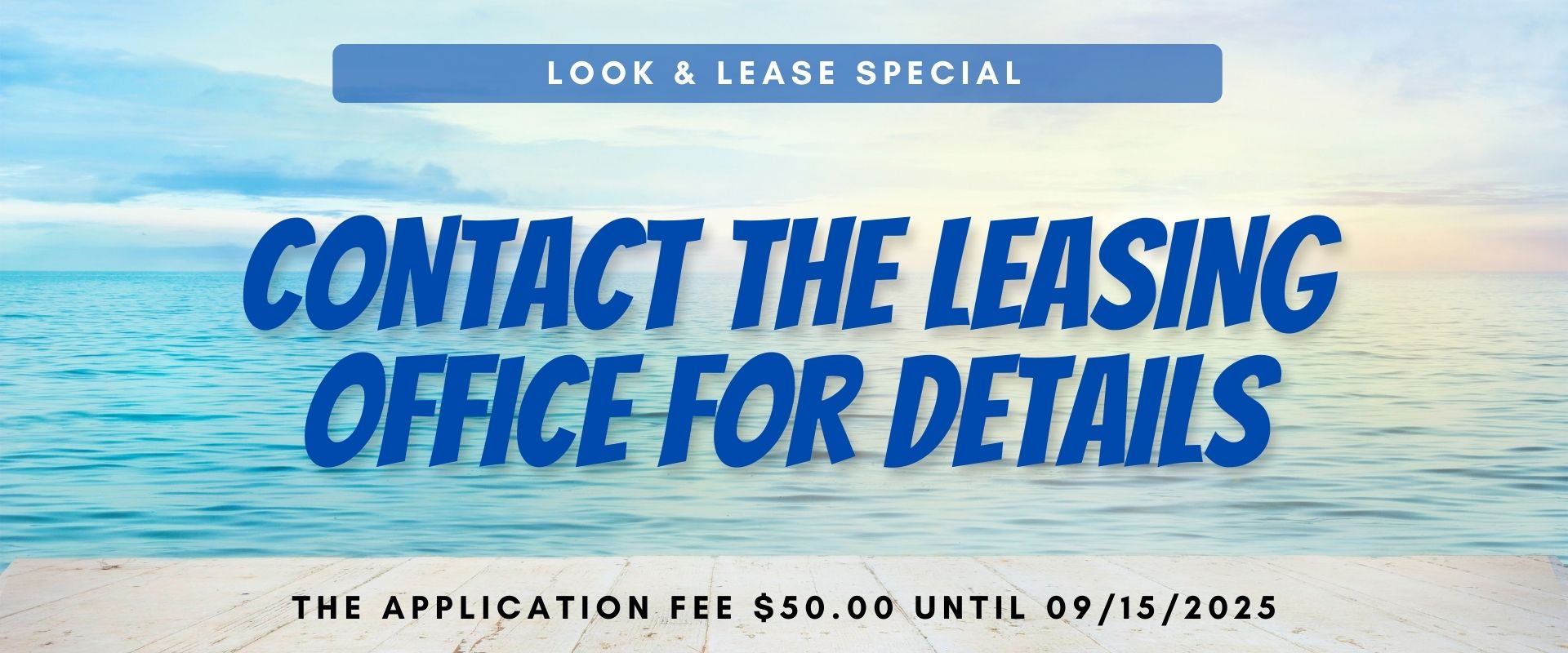 Look & Lease Special Contact the leasing office for details, the application fee $50.00 until 09/15/2025